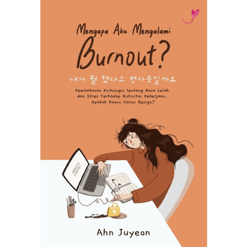Mengapa Aku Mengalami Burnout? by Ahn Juyeon - IMAN Shoppe Bookstore
